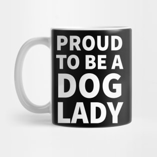 Proud to be a dog lady Mug